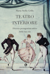 Teatro Interiore. Diventa protagonista attivo della tua vita