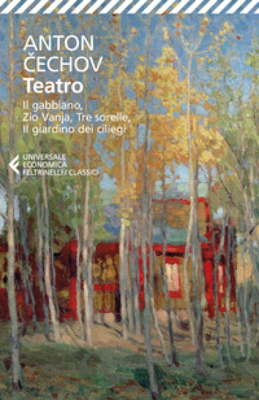 Teatro: Ivanov-Il gabbiano-Zio Vanja-Tre sorelle-Il giardino dei ciliegi - Anton Cechov