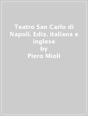 Teatro San Carlo di Napoli. Ediz. italiana e inglese - Piero Mioli