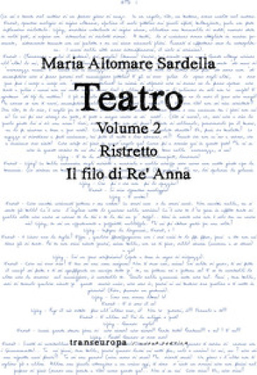 Teatro. Vol. 2: Ristretto-Il filo di Re' Anna - Maria Altomare Sardella