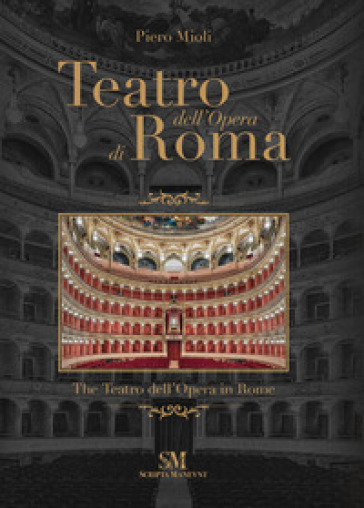 Teatro dell'Opera di Roma-The Teatro dell'Opera in Rome. Ediz. illustrata - Piero Mioli