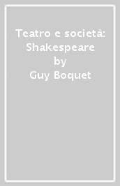 Teatro e società: Shakespeare