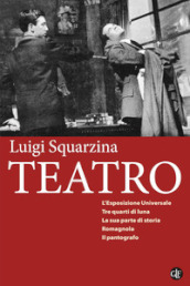 Teatro: L esposizione universale-Tre quarti di luna-La sua parte di storia-Romagnola-Il pantografo