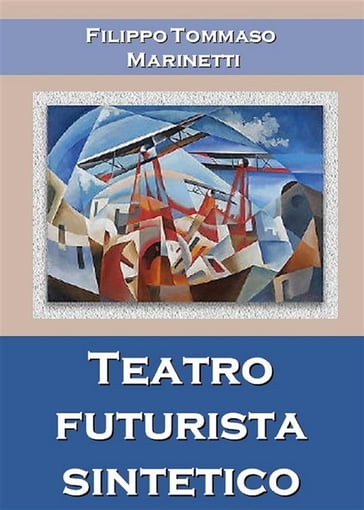 Teatro futurista sintetico - Filippo Tommaso Marinetti