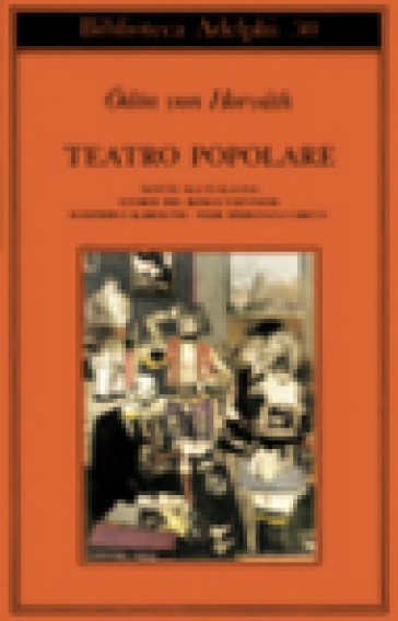 Teatro popolare. Notte all'italiana-Storie del bosco viennese-Kasimir e Karoline-Fede speranza e carità - Odon Von Horvath