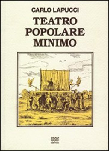 Teatro popolare minimo - Carlo Lapucci