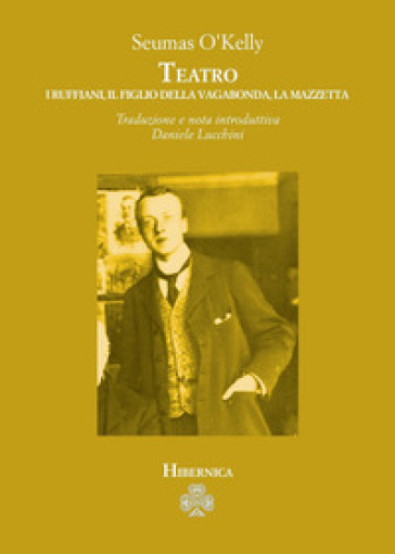 Teatro: I ruffiani-Il figlio della vagabonda-La mazzetta - Seumas O