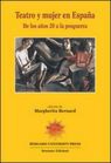 Teatro y mujer en Espana. De los anos 20 a la posguerra - Margherita Bernard