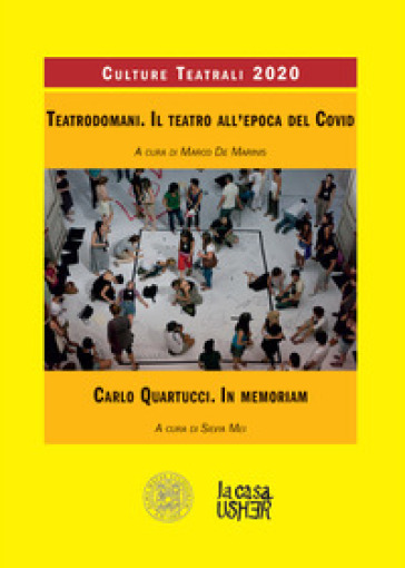 Teatrodomani. Il teatro all'epoca del Covid. Carlo Quartucci. In memoriam. Culture teatrali (2020)