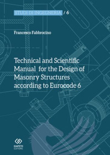 Technical and scientific manual for the design of masonry structures according to Eurocode 6 - Francesco Fabbrocino