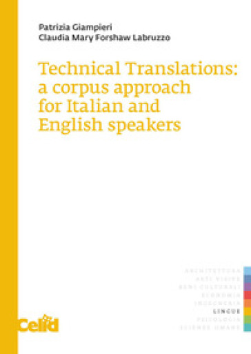 Technical translations: a corpus approach for Italian and English speakers - Patrizia Giampieri - Claudia Mary Forshaw Labruzzo