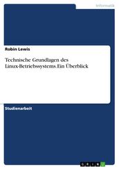 Technische Grundlagen des Linux-Betriebssystems.Ein Überblick