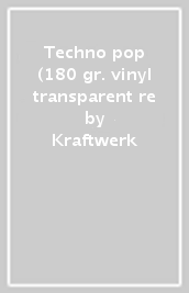 Techno pop (180 gr. vinyl transparent re
