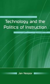 Technology and the Politics of Instruction