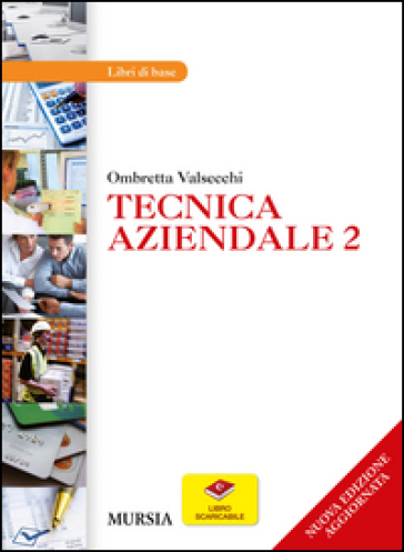 Tecnica aziendale. Per le Scuole superiori. Vol. 2 - Ombretta Valsecchi