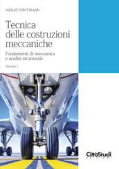 Tecnica delle costruzioni meccaniche. 1: Fondamenti di meccanica e analisi strutturale