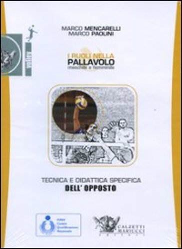 Tecnica e didattica specifica dell'opposto. I ruoli nella pallavolo maschile e femminile. DVD. Con libro - Marco Mencarelli - Marco Paolini