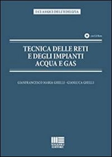 Tecnica delle reti e degli impianti acqua e gas - Gianfrancesco M. Ghelli - Gianluca Ghelli