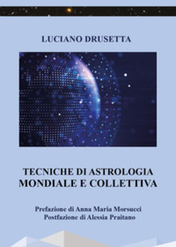 Tecniche di astrologia mondiale e collettiva - Luciano Drusetta