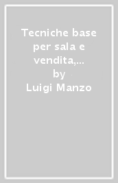 Tecniche base per sala e vendita, bar e sommellerie. Per il primo biennio degli Ist. professionali. Con e-book. Con espansione online