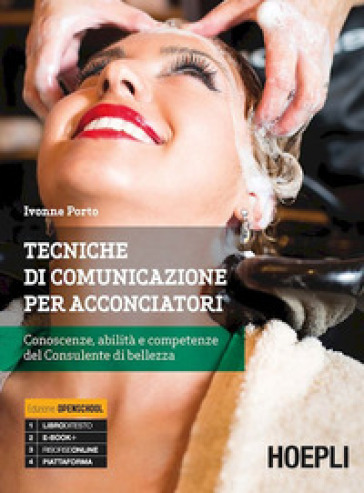 Tecniche di comunicazione per acconciatori. Come trasmettere competenza e abilità del consulente di bellezza. Per gli Ist. professionali alberghieri. Con e-book. Con espansione online - Ivonne Porto