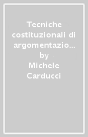 Tecniche costituzionali di argomentazione, normazione, comparazione