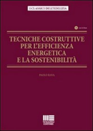 Tecniche costruttive per l'efficienza energetica e la sostenibilità. Con CD-ROM - Paolo Rava