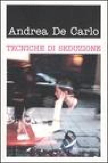 Tecniche di seduzione - Andrea De Carlo