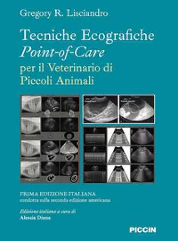 Tecniche ecografiche point-of-care per il veterinario dei piccoli animali - Gregory R. Lisciandro