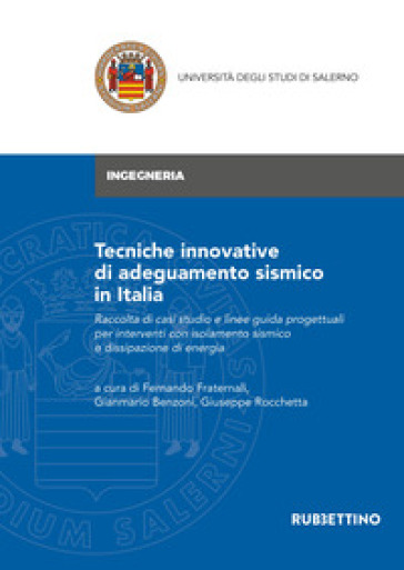 Tecniche innovative di adeguamento sismico in Italia. Raccolta di casi studio e linee guid...