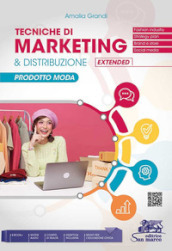 Tecniche di marketing & distribuzione extended. Prodotto moda. Per gli Ist. tecnici e professionali. Con e-book. Con espansione online