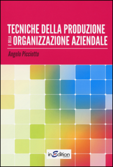 Tecniche della produzione e della organizzazione aziendale. Per gli Ist. professionali per l'industria e l'artigianato - Angelo Picciotto