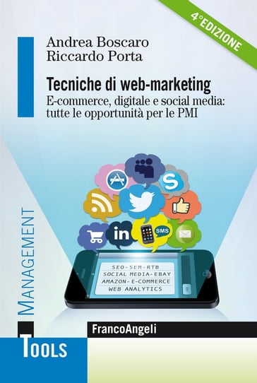 Tecniche di web marketing. E-commerce digitale e social media: tutte le opportunità per le Pmi - Andrea Boscaro - Riccardo Porta