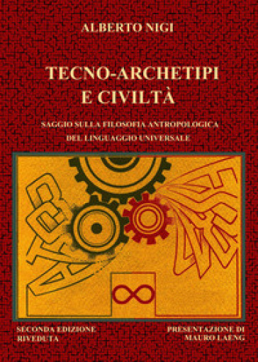 Tecno-archetipi e civiltà - Alberto Nigi