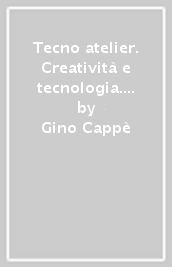 Tecno atelier. Creatività e tecnologia. Disegno. Per la Scuola media. Con e-book. Con espansione online