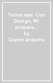 Tecno.app. Con Design, Mi preparo per l interrogazione e Tavole per il disegno e la costruzione dei solidi. Per la Scuola media. Con ebook. Con espansione online. Vol. A-B1-B2-B3: Disegno-Settori produttivi