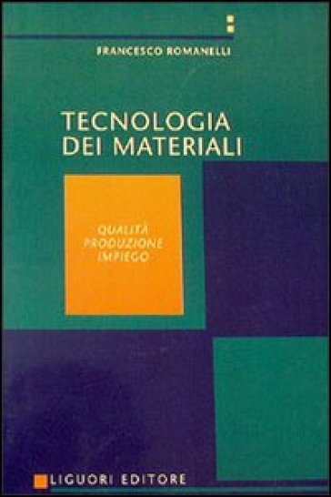 Tecnologia dei materiali. 1. - Francesco Romanelli