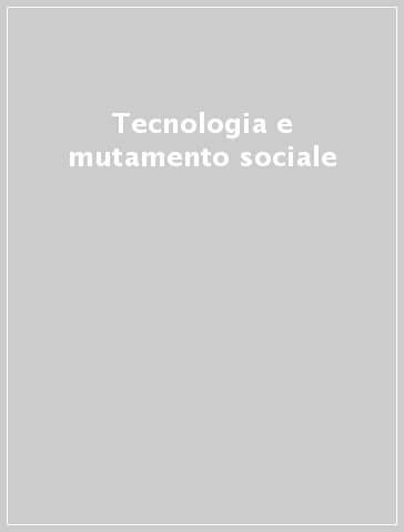 Tecnologia e mutamento sociale