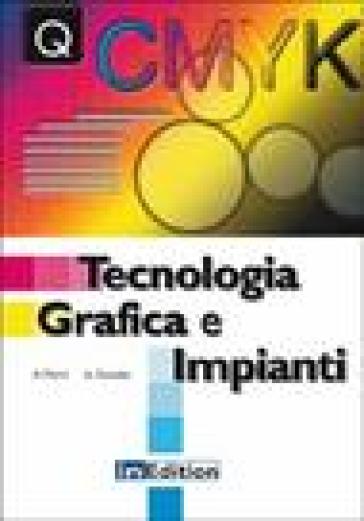 Tecnologia grafica e impianti - Adalberto Monti - Angelo Picciotto