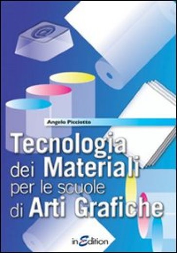 Tecnologia dei materiali. Per gli Ist. professionali per l'industria e l'artigianato - Angelo Picciotto