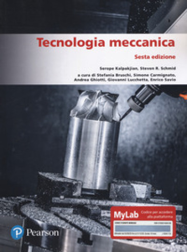 Tecnologia meccanica. Ediz. MyLab - Serope Kalpakjian - Steven R. Schmid