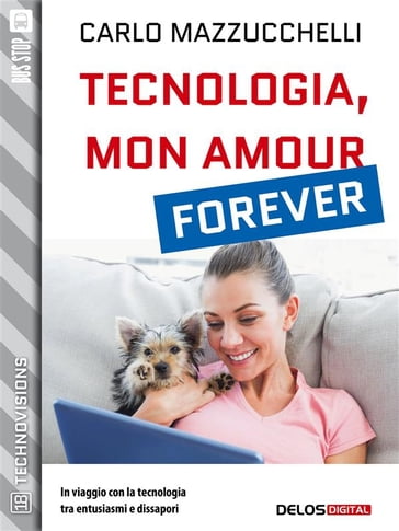 Tecnologia, mon amour forever - Carlo Mazzucchelli