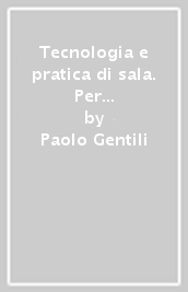 Tecnologia e pratica di sala. Per le Scuole superiori. Con e-book. Con 2 espansioni online