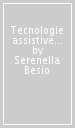 Tecnologie assistive per la disabilità. Con CD-ROM: Risorse sulle tecnologie per la disabilità