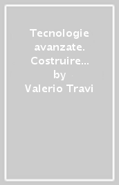 Tecnologie avanzate. Costruire nell