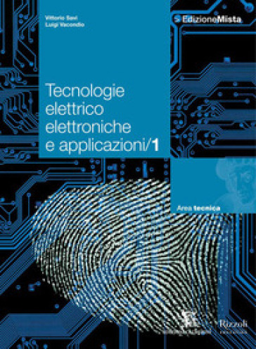 Tecnologie elettrico elettroniche e applicazioni. Per le Scuole superiori. Con espansione online. Vol. 1 - Vittorio Savi - Luigi Vacondio