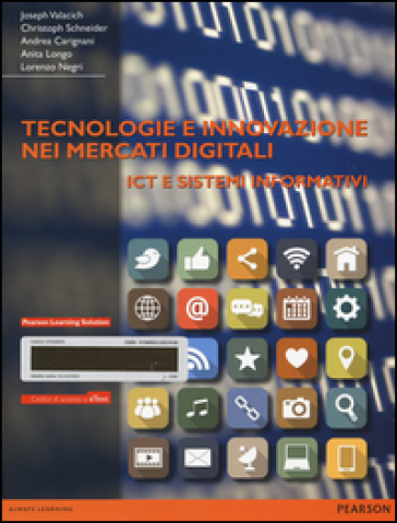 Tecnologie e innovazione nei mercati digitali. ICT e sistemi informativi. Con e-book - Joseph Valacich - Christoph Schneider