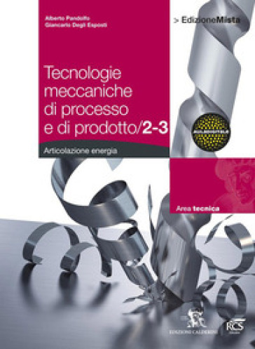 Tecnologie meccaniche di processo e di prodotto. Energia. Per le Scuole superiori. Con espansione online. Vol. 2 - Alberto Pandolfo - Giancarlo Degli Esposti