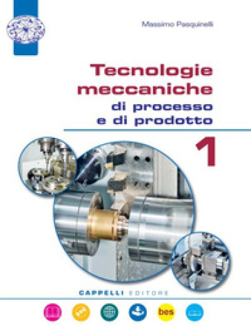 Tecnologie meccaniche di processo e di prodotto. Per gli Ist. tecnici. Con e-book. Con espansione online. Con CD-ROM. Vol. 1 - Massimo Pasquinelli