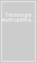 Tecnologie multispettrali. Aspetti teorici ed applicativi